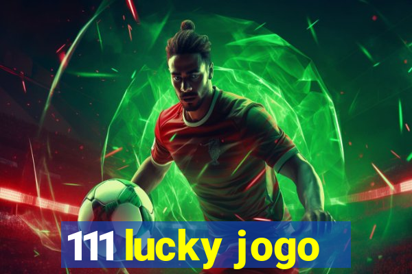 111 lucky jogo